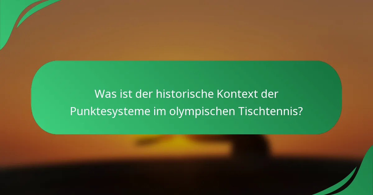 Was ist der historische Kontext der Punktesysteme im olympischen Tischtennis?