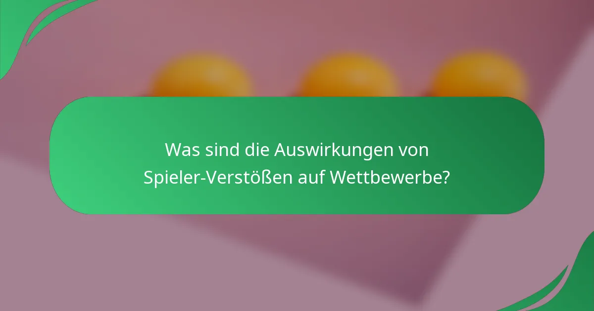 Was sind die Auswirkungen von Spieler-Verstößen auf Wettbewerbe?