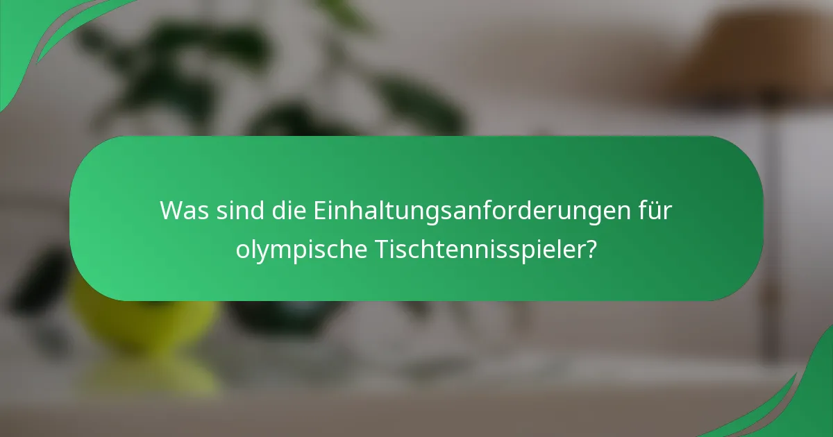 Was sind die Einhaltungsanforderungen für olympische Tischtennisspieler?