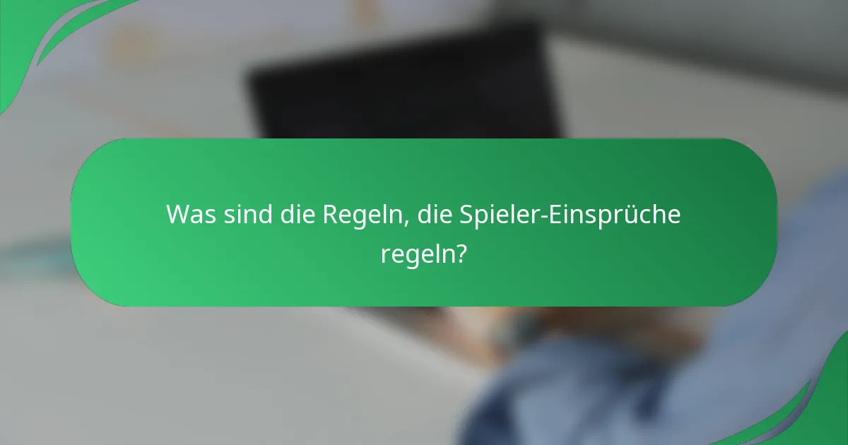 Was sind die Regeln, die Spieler-Einsprüche regeln?