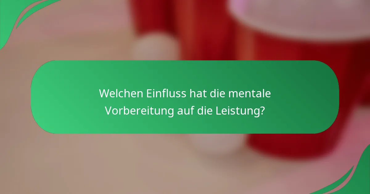 Welchen Einfluss hat die mentale Vorbereitung auf die Leistung?